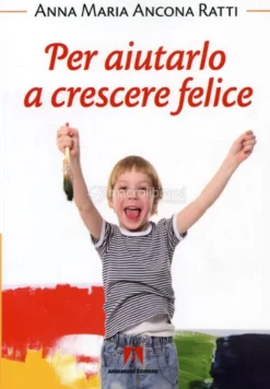 Per Aiutarlo a Crescere Felice