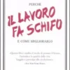 Perchè il Lavoro fa Schifo