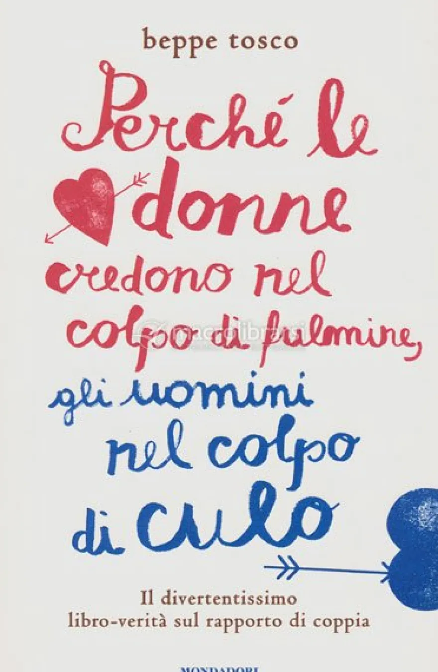 Perché le Donne Credono nel Colpo di Fulmine, gli Uomini nel Colpo di Culo