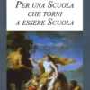 Per una Scuola che Torni a Essere Scuola