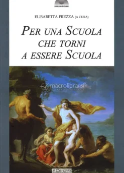Per una Scuola che Torni a Essere Scuola