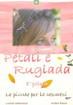 Petali e Rugiada - 1° Petalo le Piante per la Cosmesi