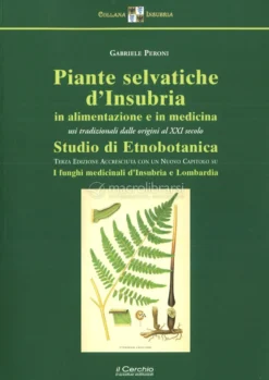 Piante Selvatiche d'Insubria in Alimentazione e in Medicina