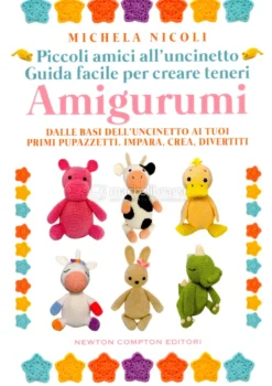 Piccoli Amici all'Uncinetto - Guida Facile per Creare Teneri Amigurumi