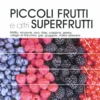 Piccoli Frutti e Altri Superfrutti