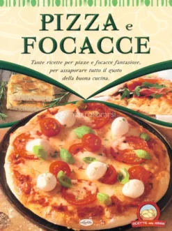 Pizza e Focacce - Le Ricette della Nonna