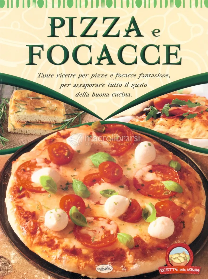 Pizza e Focacce - Le Ricette della Nonna
