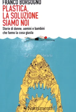 Plastica, la Soluzione Siamo Noi
