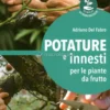Potature e Innesti per le Piante da Frutto