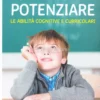 Potenziare le Abilità Cognitive e Curricolari