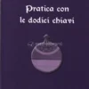 Pratica con le Dodici Chiavi