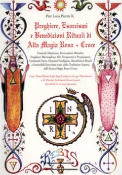 Preghiere, Esorcismi e Benedizioni Rituali di Alta Magia Rosa + Croce - Vol. 2