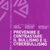 Prevenire e Contrastare il Bullismo e il Cyberbullismo