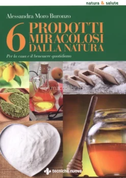 6 Prodotti Miracolosi dalla Natura per la Casa e il Benessere Quotidiano