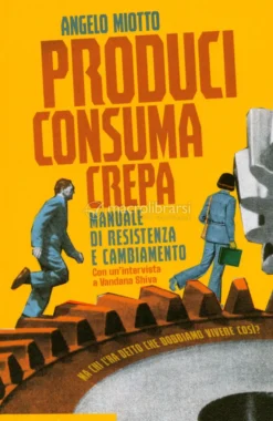 Produci, Consuma, Crepa