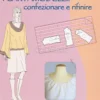 Progettare i Cartamodelli: Confezionare e Rifinire