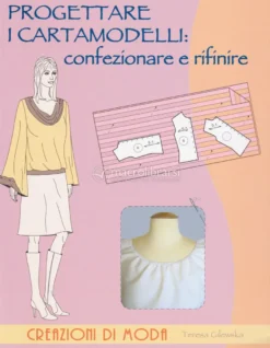 Progettare i Cartamodelli: Confezionare e Rifinire