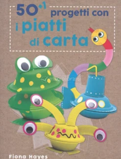 50+1 Progetti con i Piatti di Carta