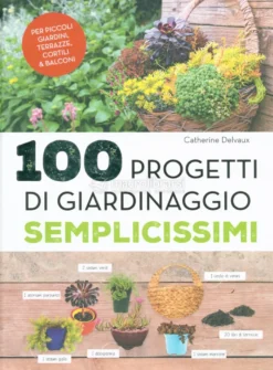 100 Progetti di Giardinaggio Semplicissimi