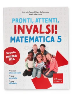 Pronti, Attenti, Invalsi! Classe 5 - Matematica