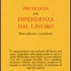 Psicologia della Dipendenza dal Lavoro
