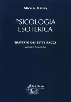 Psicologia Esoterica - Trattato dei Sette Raggi - Vol. 2