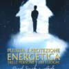 Pulizia e Protezione Energetica delle Persone e dei Luoghi