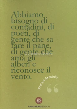 Quadernino "Abbiamo bisogno di Contadini, di Poeti, di Gente che sa fare il Pane...."