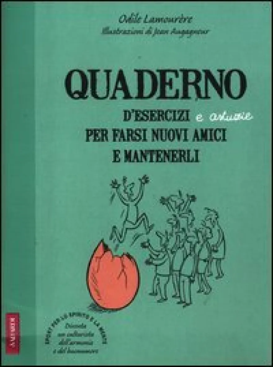 Quaderno d'Esercizi e Astuzie per Farsi Nuovi Amici e Mantenerli