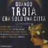 Quando Troia era solo una Città