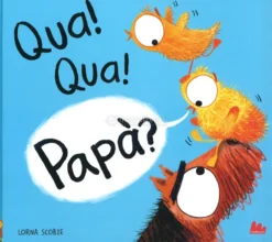 Qua! Qua! Papà?