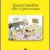 Questi Bambini che ci Provocano