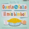 Questo l'ha Fatto il mio Bimbo!