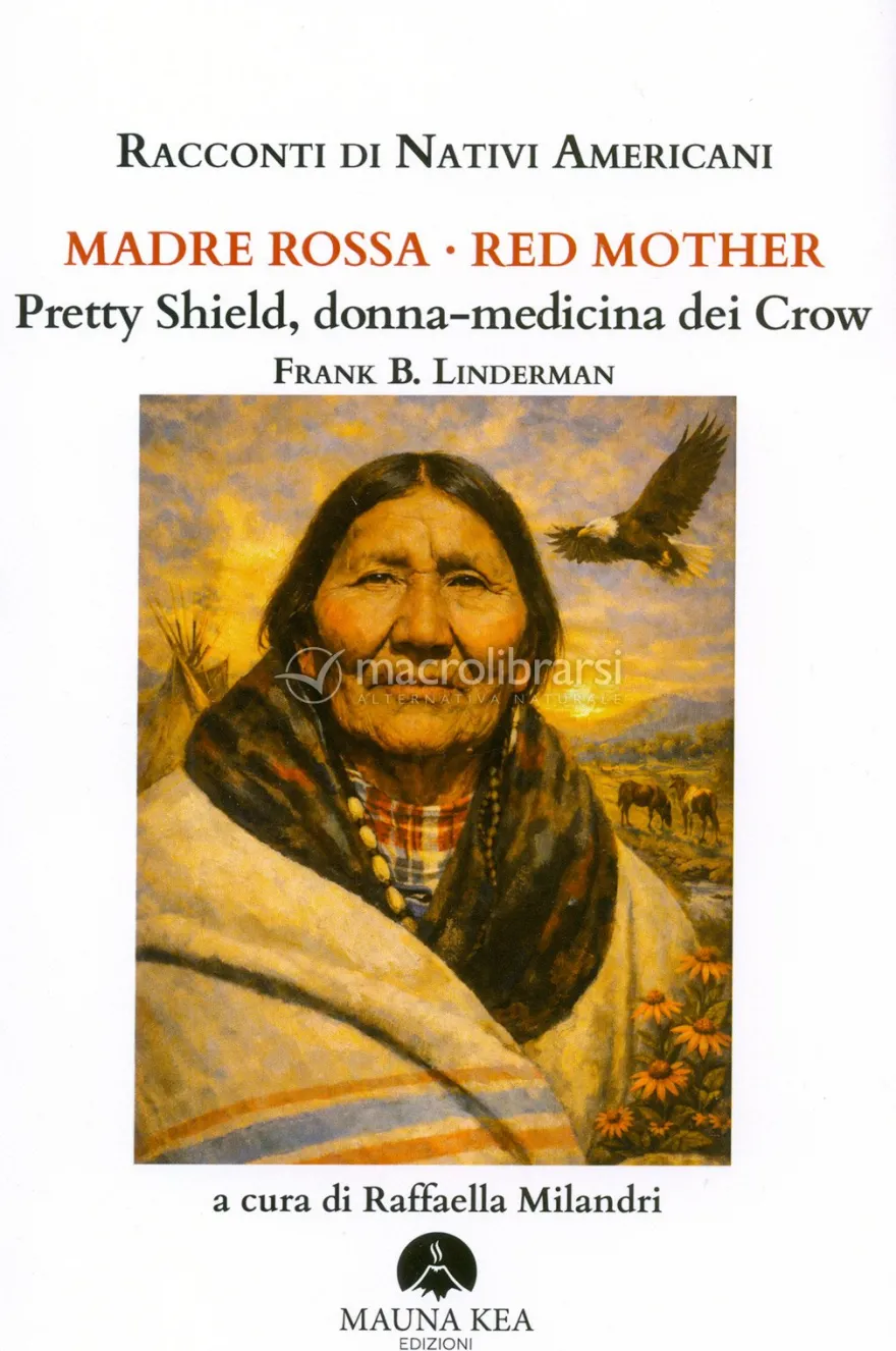Racconti di Nativi Americani - Madre Rossa-Red Mother Pretty Shield, Donna-Medicina dei Crow