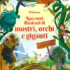 Racconti Illustrati di Mostri, Orchi e Giganti (e un Troll!)