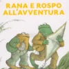 Rana e Rospo all'Avventura