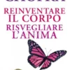 Reinventare il Corpo, Risvegliare l'Anima