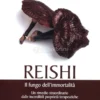 Reishi - Il Fungo dell'Immortalità