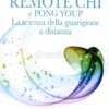 Remote CHI e Pong Youp: la Scienza della Guarigione a Distanza