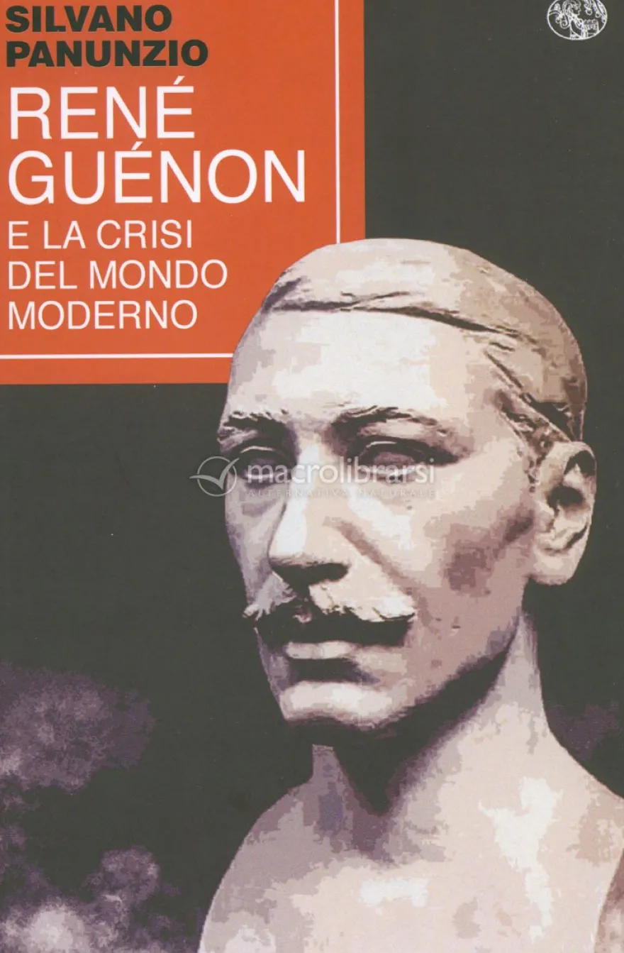 Rene' Guenon e la Crisi del Mondo Moderno