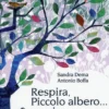 Respira, Piccolo Albero... Respira
