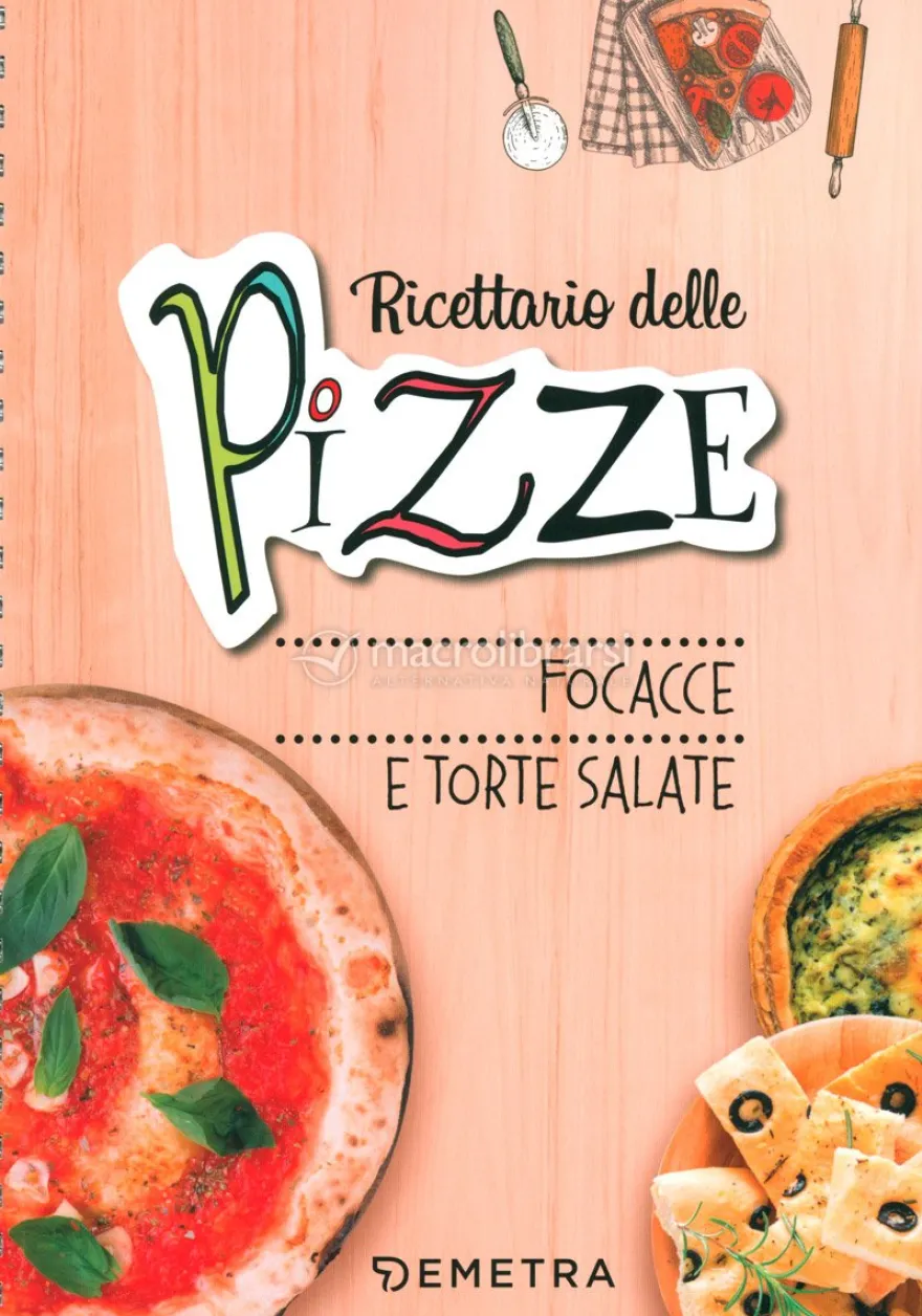 Ricettario delle Pizze - Focacce e Torte Salate
