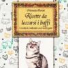 Ricette da Leccarsi i Baffi
