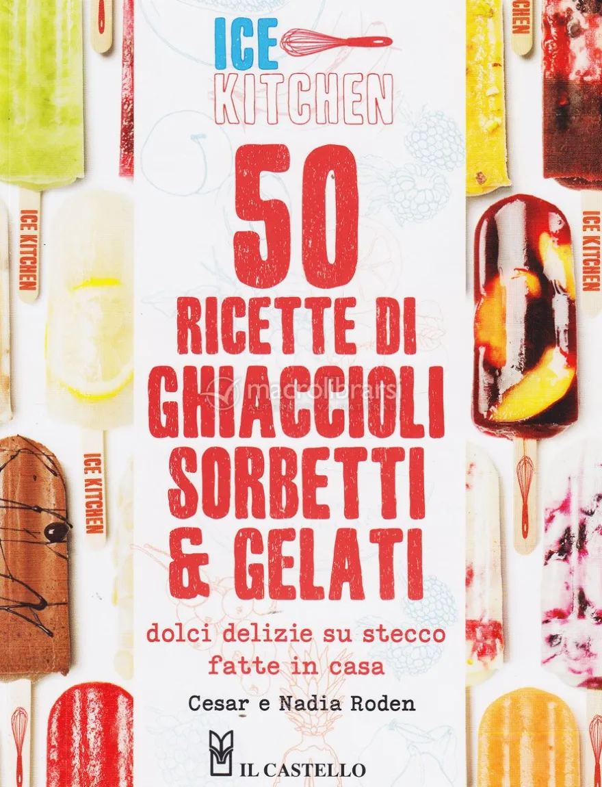 50 Ricette di Ghiaccioli Sorbetti e Gelati