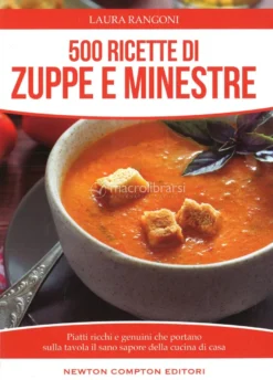 500 Ricette di Zuppe e Minestre