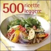 500 Ricette Leggere