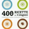 400 Ricette per 4 stagioni