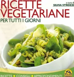 Ricette Vegetariane per Tutti i Giorni