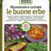 Riconoscere e Cucinare le Buone Erbe