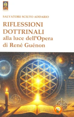 Riflessioni Dottrinali alla Luce dell'Opera di René Guénon